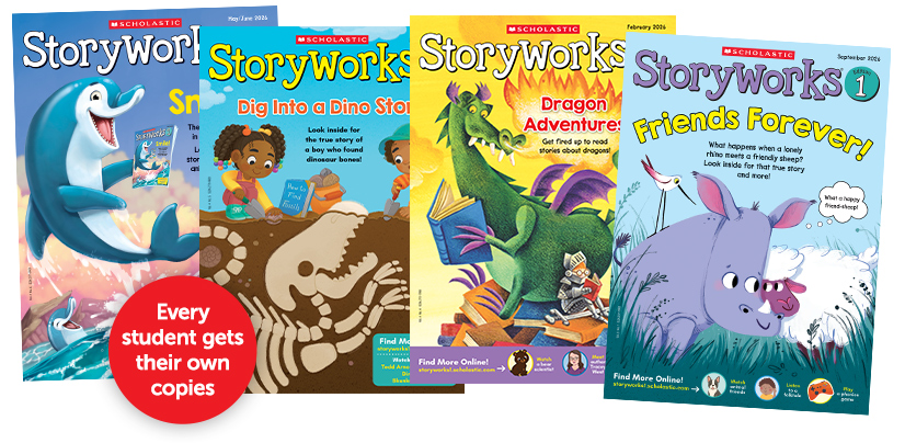Four issues of Scholastic Storyworks magazine with the text Every student gets their own copies